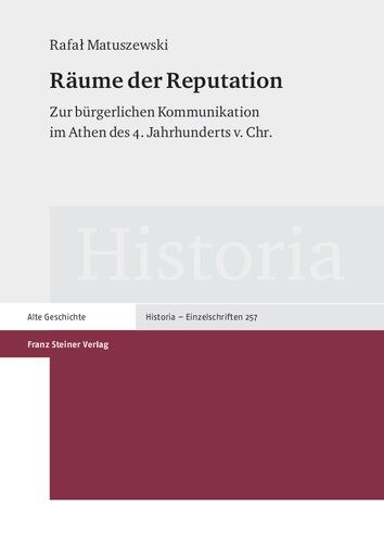 Räume der Reputation: Zur bürgerlichen Kommunikation im Athen des 4. Jahrhunderts v. Chr.