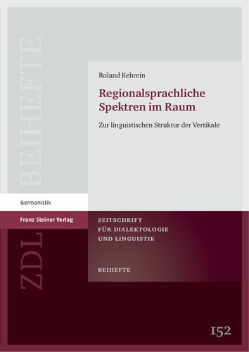 Regionalsprachliche Spektren im Raum: Zur linguistischen Struktur der Vertikale