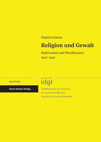 Religion und Gewalt: Ostkroatien und Nordbosnien 1941–1945