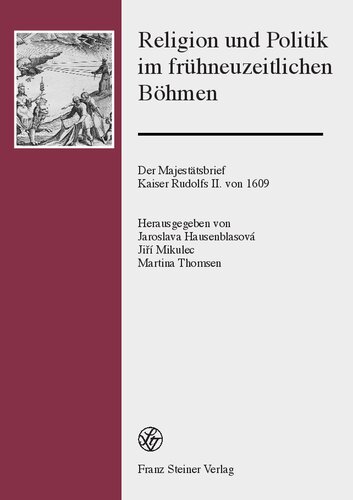 Religion und Politik im frühneuzeitlichen Böhmen: Der Majestätsbrief Kaiser Rudolfs II. von 1609