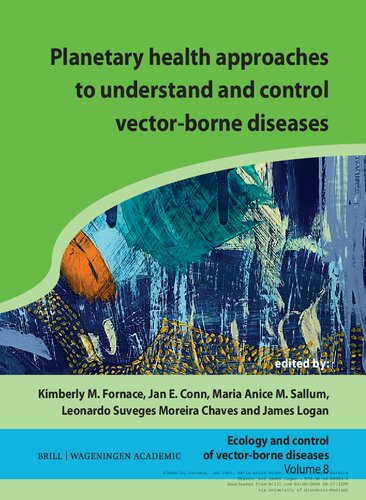 Planetary Health Approaches to Understand and Control Vector-borne Diseases (Ecology and Control of Vector-borne Diseases, 8)