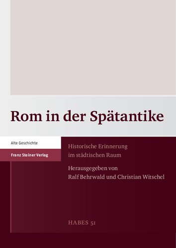 Rom in der Spätantike: Historische Erinnerung im städtischen Raum
