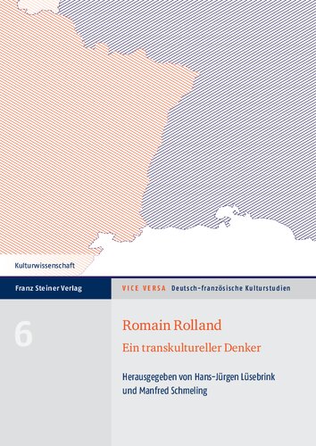 Romain Rolland: Ein transkultureller Denker – Netzwerke, Schlüsselkategorien, Rezeptionsformen / Romain Rolland: Une pensée transculturelle – réseaux, notions clés, formes de réception