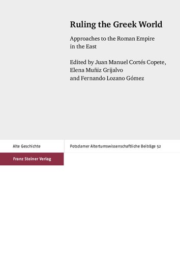 Ruling the Greek World: Approaches to the Roman Empire in the East