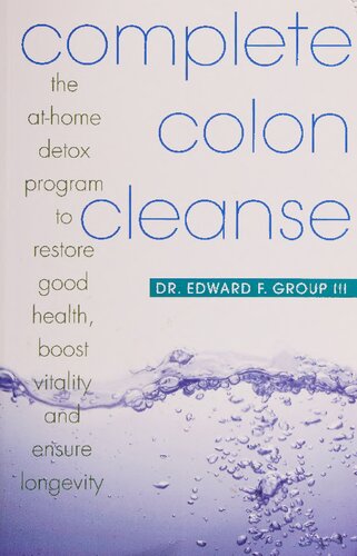 Complete Colon Cleanse: The At-Home Detox Program to Restore Good Health, Boost Vitality, and Ensure Longevity