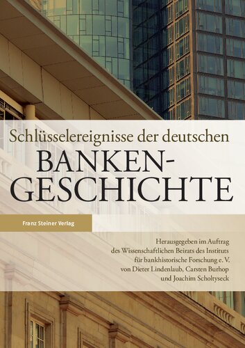IBF, Schlüsselereignisse der deutschen Bankengeschichte: Im Auftrag des Wissenschaftlichen Beirats des Institut für bankhistorische Forschung