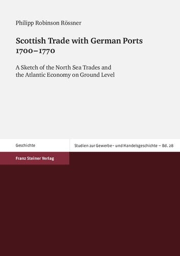 Scottish Trade with German Ports 1700–1770: A Sketch of the North Sea Trades and the Atlantic Economy on Ground Level