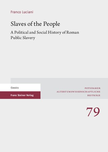 Slaves of the People: A Political and Social History of Roman Public Slavery