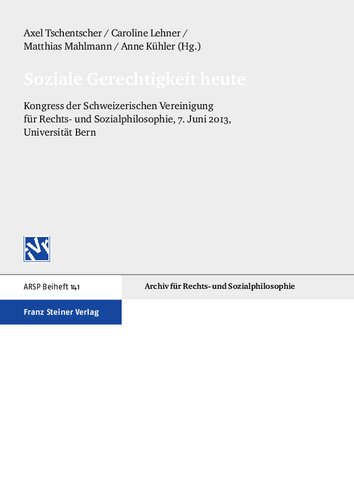 Soziale Gerechtigkeit heute: Kongress der Schweizerischen Vereinigung für Rechts- und Sozialphilosophie, 7. Juni 2013, Universität Bern