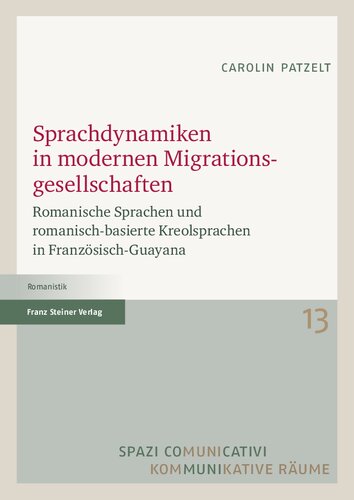 Sprachdynamiken in modernen Migrationsgesellschaften: Romanische Sprachen und romanisch-basierte Kreolsprachen in Französisch-Guayana