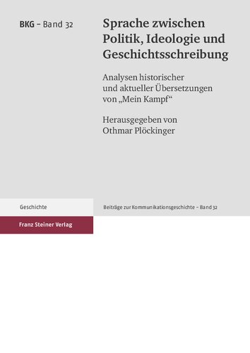 Sprache zwischen Politik, Ideologie und Geschichtsschreibung: Analysen historischer und aktueller Übersetzungen von „Mein Kampf“
