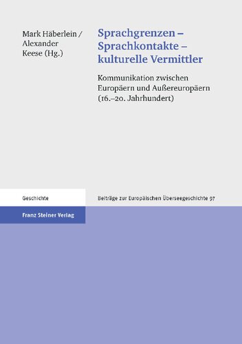 Sprachgrenzen – Sprachkontakte – kulturelle Vermittler: Kommunikation zwischen Europäern und Außereuropäern (16.-20. Jahrhundert)