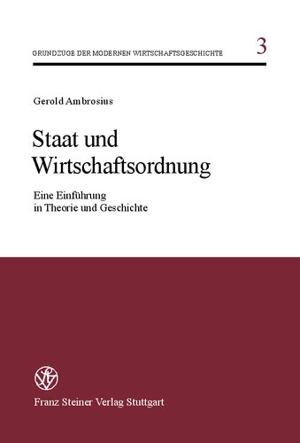 Staat und Wirtschaftsordnung: Eine Einführung in Theorie und Geschichte