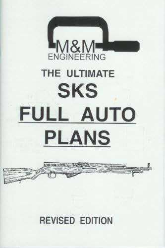 The Ultimate SKS Full Auto Plans Revised Edition