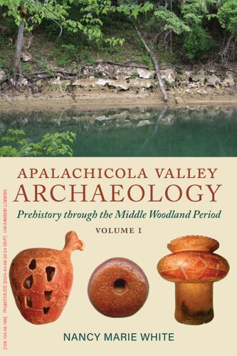 Apalachicola Valley Archaeology, Volume 1: Prehistory through the Middle Woodland Period