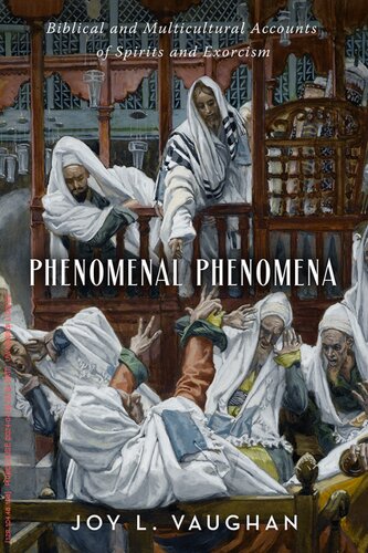 Phenomenal Phenomena: Biblical and Multicultural Accounts of Spirits and Exorcism
