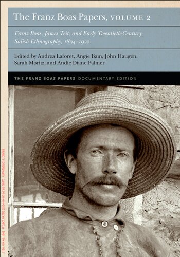 The Franz Boas Papers, Volume 2: Franz Boas, James Teit, and Early Twentieth-Century Salish Ethnography (Franz Boas Papers Documentary Edition)