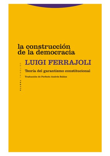 La construcción de la democracia. Teoría del garantismo constitucional