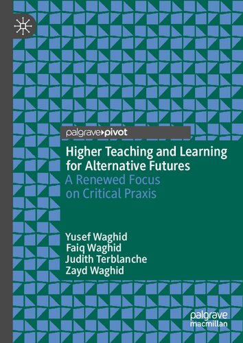 Higher Teaching and Learning for Alternative Futures: A Renewed Focus on Critical Praxis