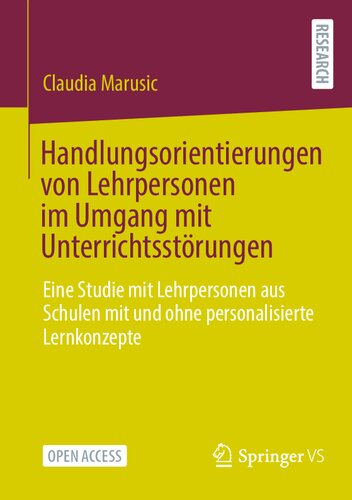 Handlungsorientierungen von Lehrpersonen im Umgang mit Unterrichtsstörungen: Eine Studie mit Lehrpersonen aus Schulen mit und ohne personalisierte Lernkonzepte