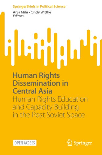 Human Rights Dissemination in Central Asia: Human Rights Education and Capacity Building in the Post-Soviet Space (SpringerBriefs in Political Science)