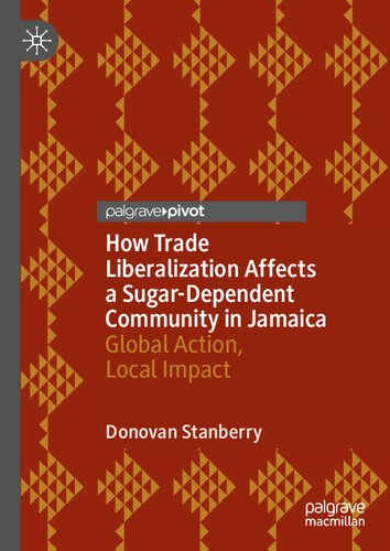 How Trade Liberalization Affects a Sugar Dependent Community in Jamaica: Global Action, Local Impact