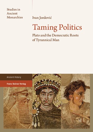 Taming Politics: Plato and the Democratic Roots of Tyrannical Man