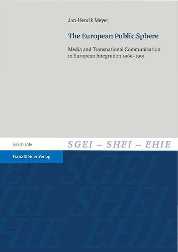 The European Public Sphere. Media and Transnational Communication in European Integration 1969–1991