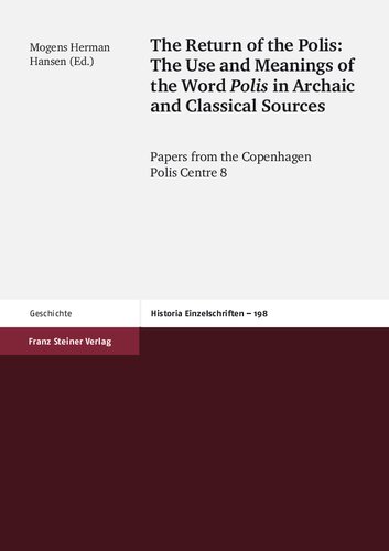 The Return of the Polis: The Use and Meanings of the Word Polis in Archaic and Classical Sources. Papers from the Copenhagen Polis Centre 8
