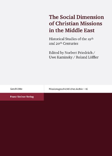 The Social Dimension of Christian Missions in the Middle East. Historical Studies of the 19th and 20th Centuries