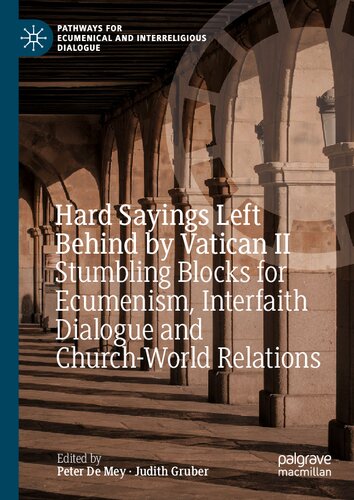 Hard Sayings Left Behind by Vatican II: Stumbling Blocks for Ecumenism, Interfaith Dialogue and Church-World Relations (Pathways for Ecumenical and Interreligious Dialogue)