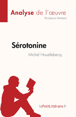 Sérotonine de Michel Houellebecq (Analyse de l'¿uvre): Résumé complet et analyse détaillée de l'oeuvre