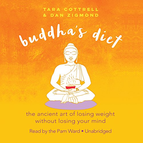 Buddha’s Diet: The Ancient Art of Losing Weight Without Losing Your Mind