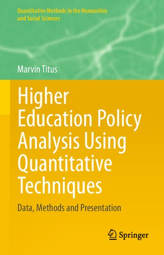 Higher Education Policy Analysis Using Quantitative Techniques: Data, Methods and Presentation (Quantitative Methods in the Humanities and Social Sciences)