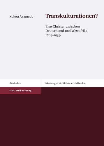 Transkulturationen? Ewe-Christen zwischen Deutschland und Westafrika, 1884–1939