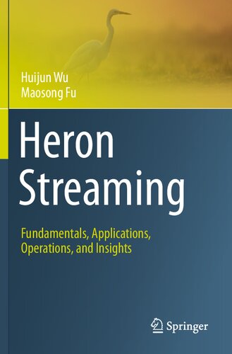 Heron Streaming: Fundamentals, Applications, Operations, and Insights