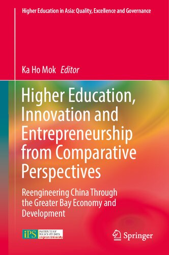 Higher Education, Innovation and Entrepreneurship from Comparative Perspectives: Reengineering China Through the Greater Bay Economy and Development ... in Asia: Quality, Excellence and Governance)