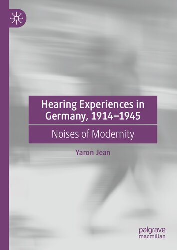 Hearing Experiences in Germany, 1914–1945: Noises of Modernity