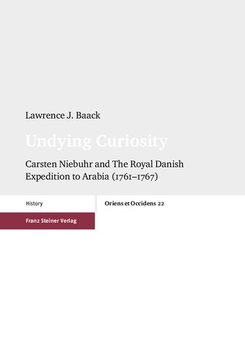 Undying Curiosity: Carsten Niebuhr and The Royal Danish Expedition to Arabia (1761–1767)