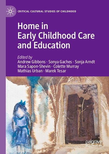Home in Early Childhood Care and Education: Conceptualizations and Reconfigurations (Critical Cultural Studies of Childhood)