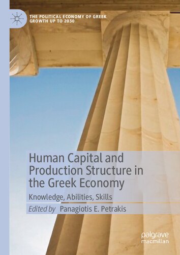 Human Capital and Production Structure in the Greek Economy: Knowledge, Abilities, Skills (The Political Economy of Greek Growth up to 2030)