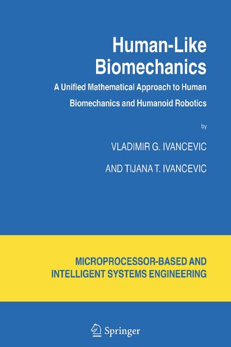 Human-Like Biomechanics: A Unified Mathematical Approach to Human Biomechanics and Humanoid Robotics (Intelligent Systems, Control and Automation: Science and Engineering, 28)