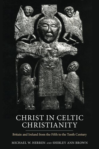 Christ in Celtic Christianity: Britain and Ireland from the Fifth to the Tenth Century