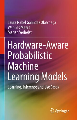 Hardware-Aware Probabilistic Machine Learning Models: Learning, Inference and Use Cases