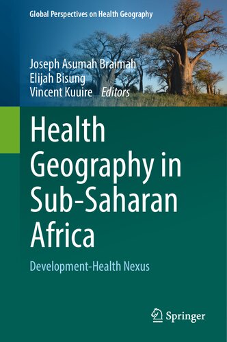 Health Geography in Sub-Saharan Africa: Development-Health Nexus (Global Perspectives on Health Geography)