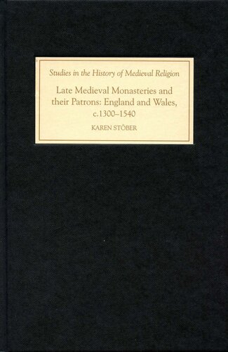 Late Medieval Monasteries and Their Patrons: England and Wales, c. 1300-1540