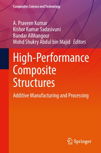 High-Performance Composite Structures: Additive Manufacturing and Processing (Composites Science and Technology)