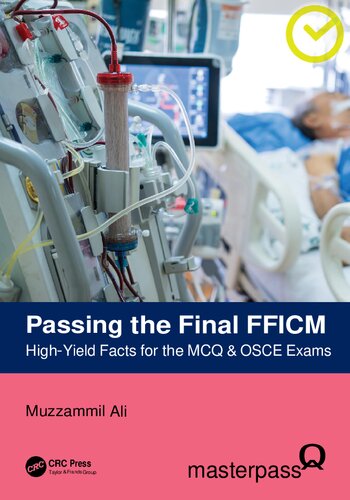 Passing the Final FFICM - High-Yield Facts for the MCQ & OSCE Exams (MasterPass) (April 30, 2024)_(1032590602)_(CRC Press)