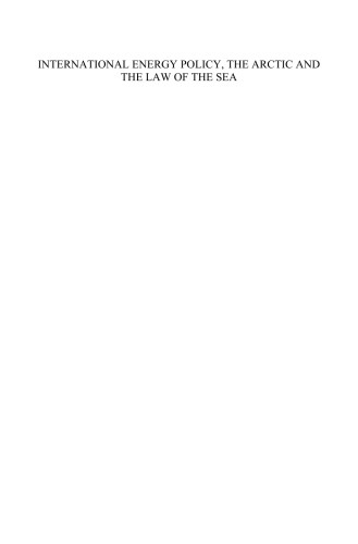 International Energy Policy, the Arctic and the Law of the Sea (Center for Oceans Law and Policy)