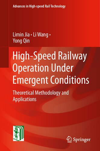 High-Speed Railway Operation Under Emergent Conditions: Theoretical Methodology and Applications (Advances in High-speed Rail Technology)